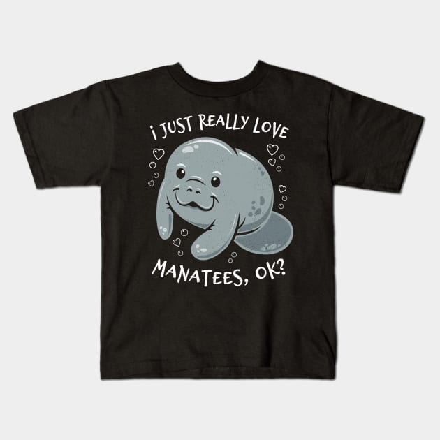 I Just Really Love Manatees, OK? Kids T-Shirt by bangtees